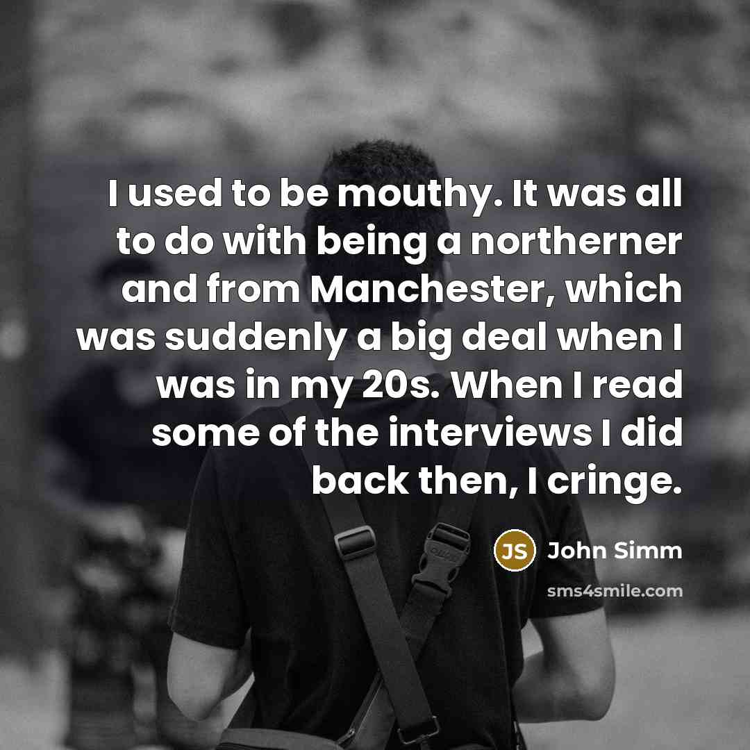 “I used to be mouthy. It was all to do…” quote by John Simm