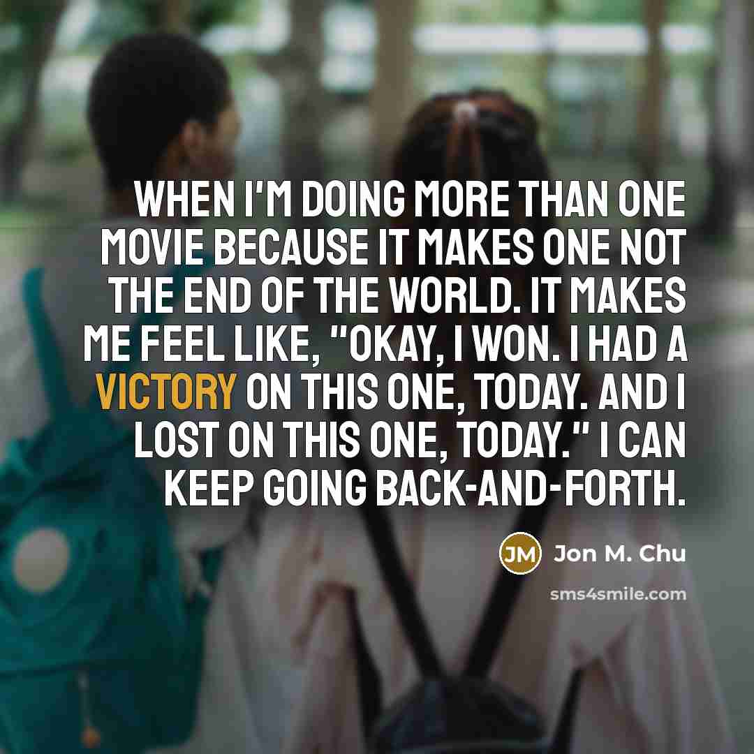 “When I'm doing more than one movie because it makes…” quote by Jon M. Chu