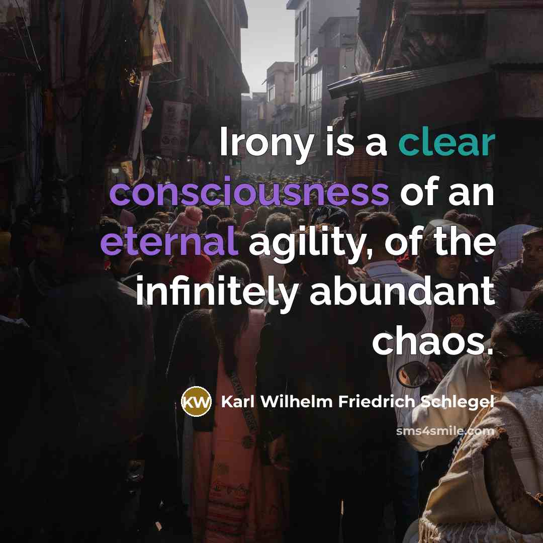 “Irony is a clear consciousness of an eternal agility, of…” quote by Karl Wilhelm Friedrich Schlegel