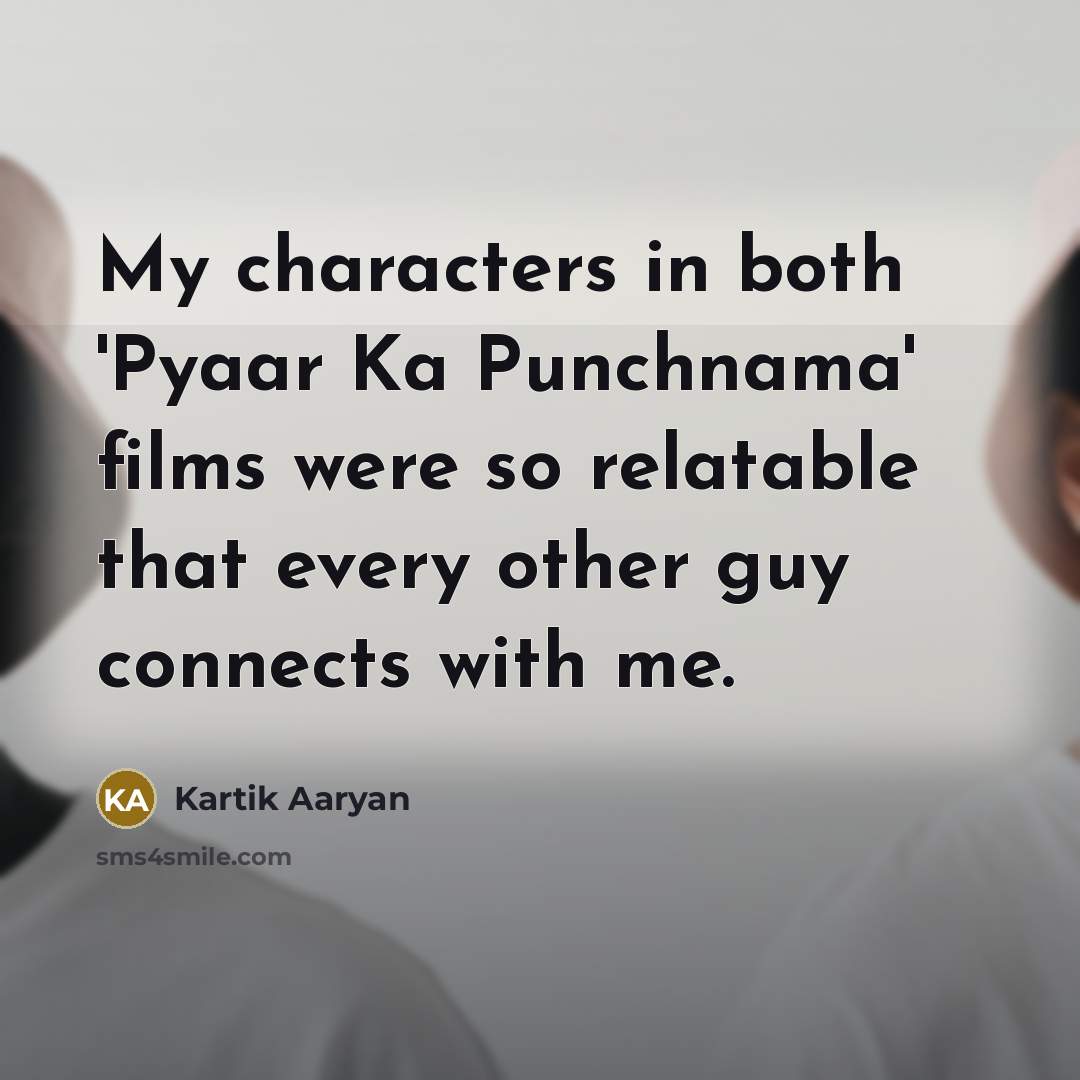 “My characters in both 'Pyaar Ka Punchnama' films were so…” quote by Kartik Aaryan