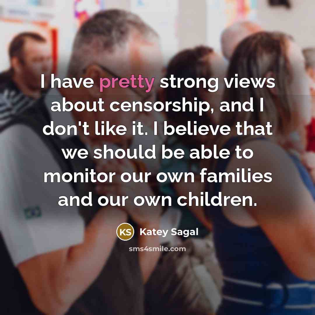 “I have pretty strong views about censorship, and I don't…” quote by Katey Sagal