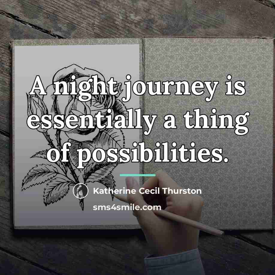 “A night journey is essentially a thing of possibilities.…” quote by Katherine Cecil Thurston
