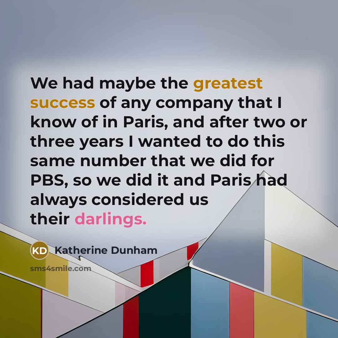 “We had maybe the greatest success of any company that…” quote by Katherine Dunham