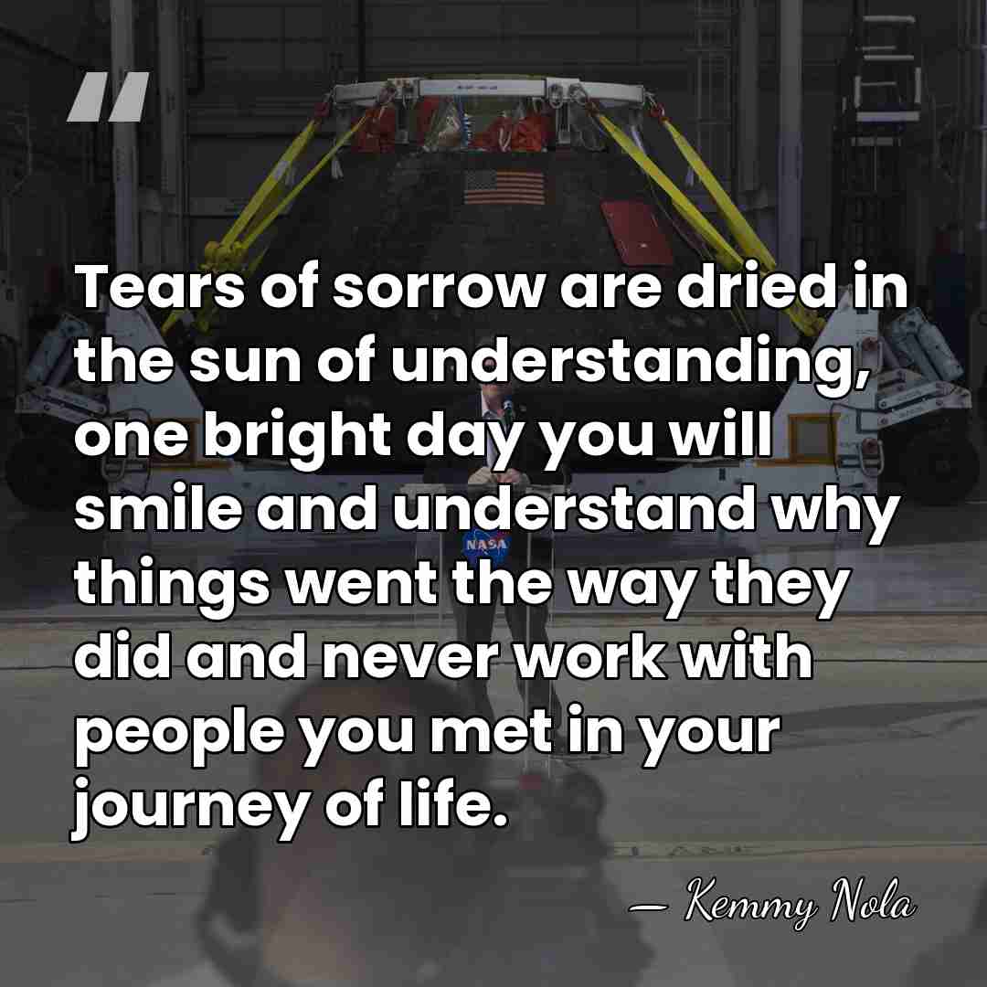 Tears of sorrow are dried in the sun of understanding, one bright&hellip; - Kemmy Nola
