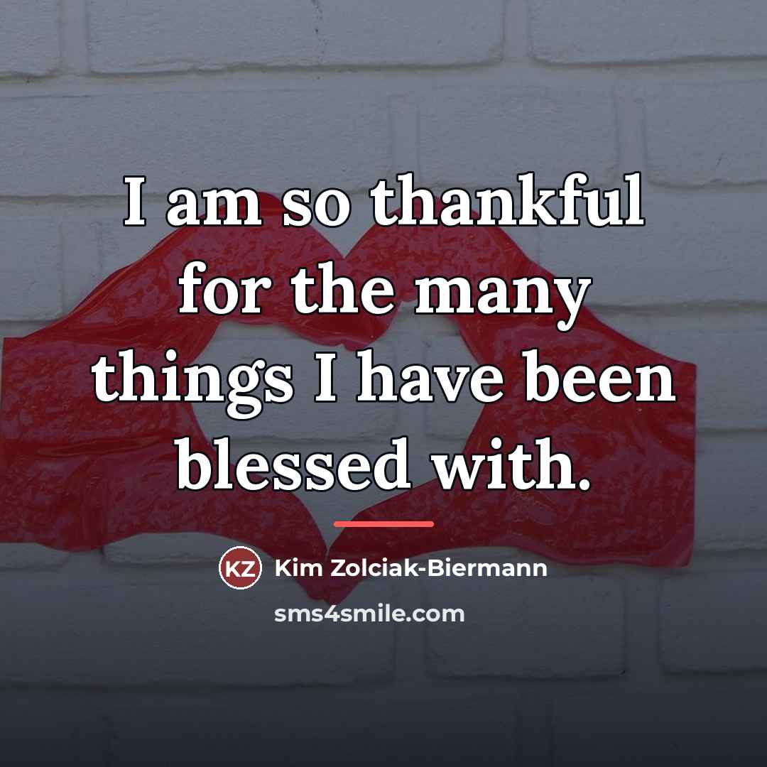 “I am so thankful for the many things I have…” quote by Kim Zolciak-Biermann