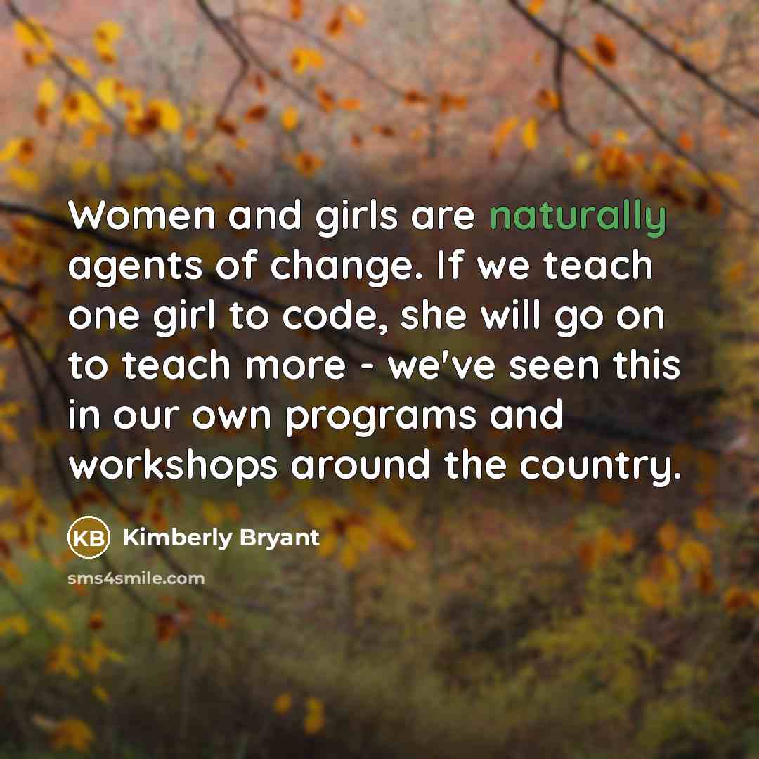 “Women and girls are naturally agents of change. If we…” quote by Kimberly Bryant