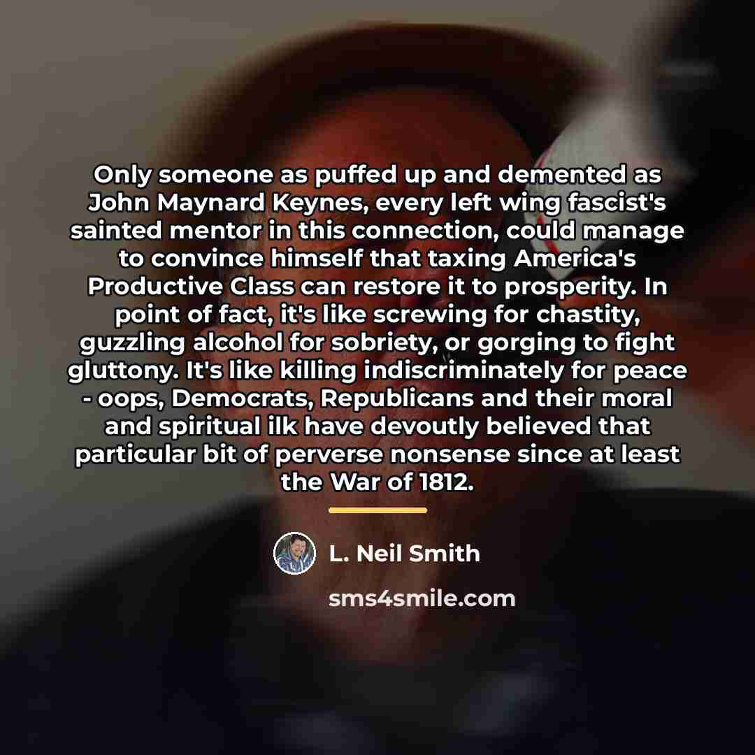 “Only someone as puffed up and demented as John Maynard…” quote by L. Neil Smith
