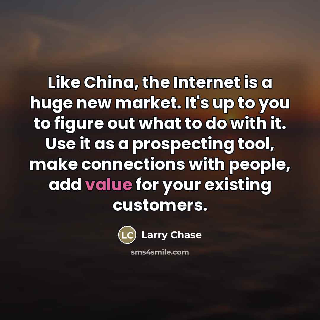 “Like China, the Internet is a huge new market. It's…” quote by Larry Chase