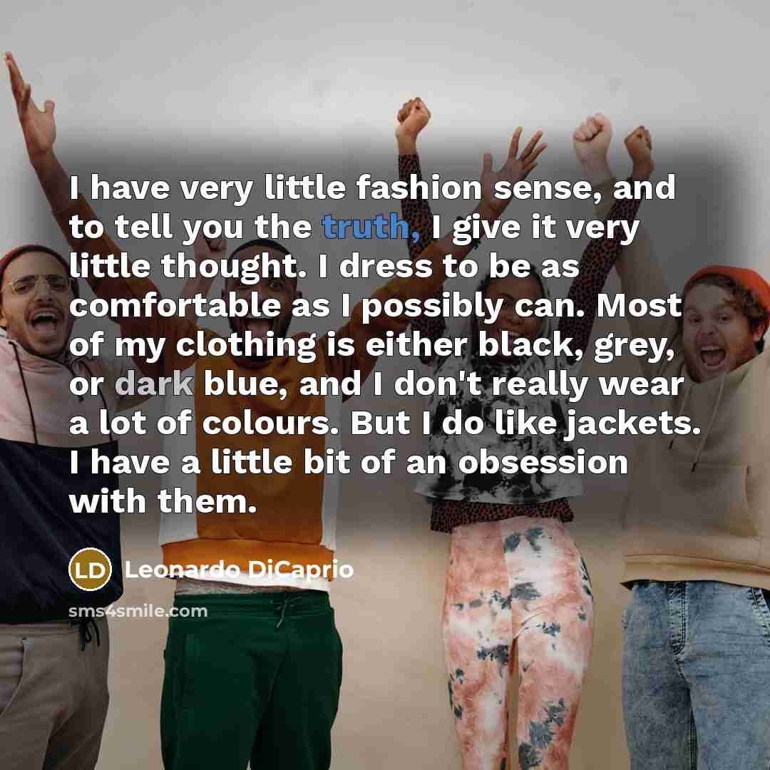 “I have very little fashion sense, and to tell you…” quote by Leonardo DiCaprio