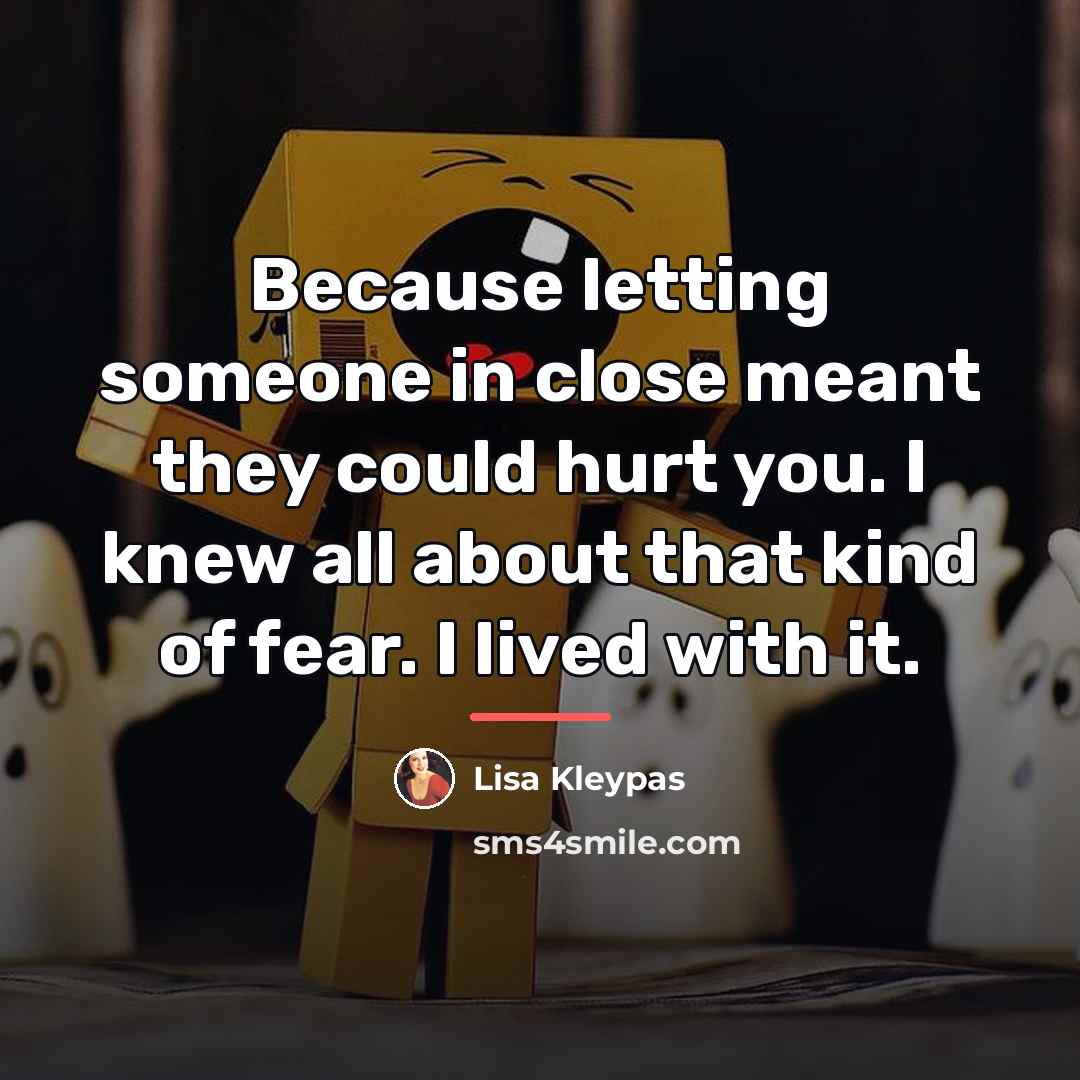 “Because letting someone in close meant they could hurt you.…” quote by Lisa Kleypas