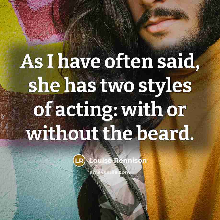 “As I have often said, she has two styles of…” quote by Louise Rennison