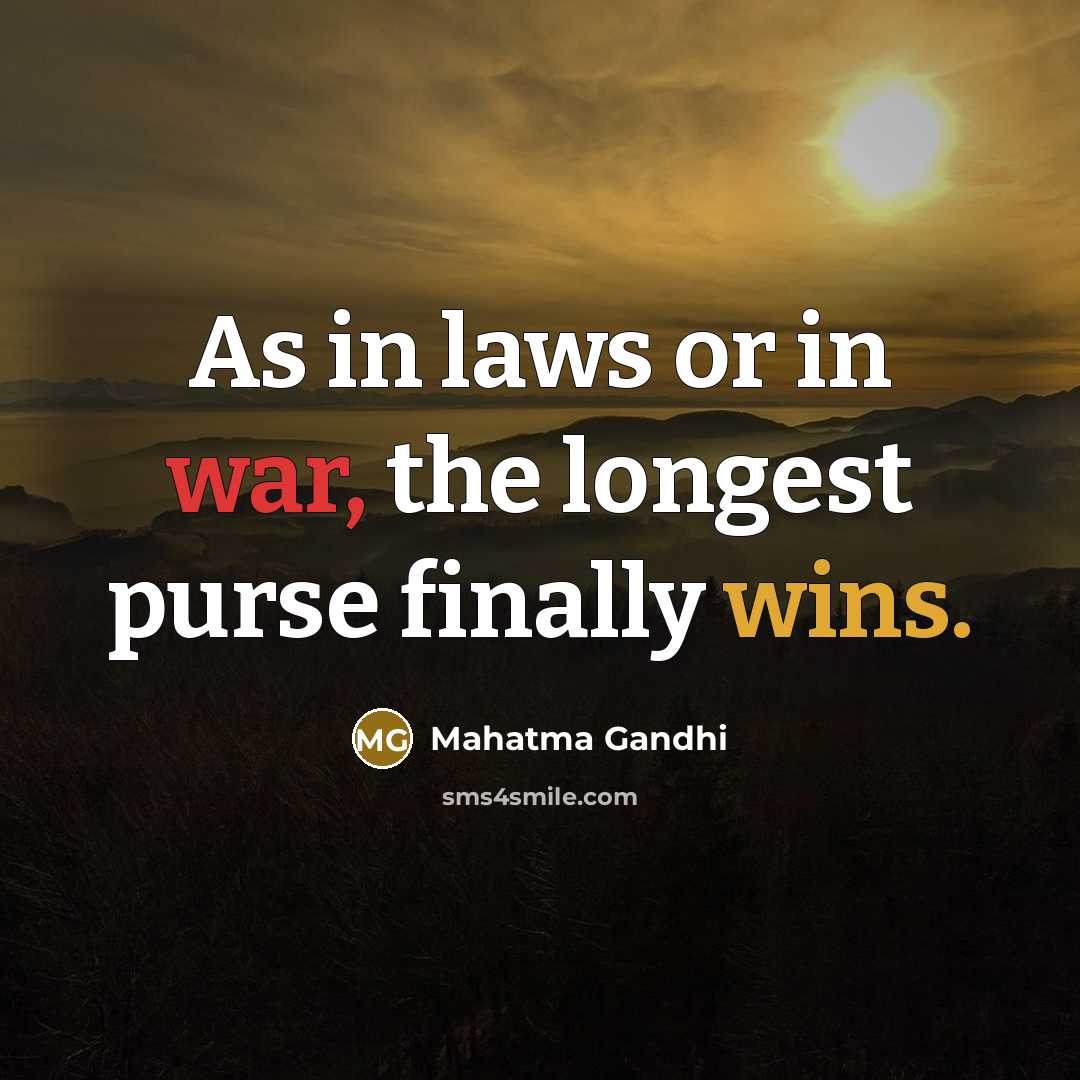 “As in laws or in war, the longest purse finally…” quote by Mahatma Gandhi