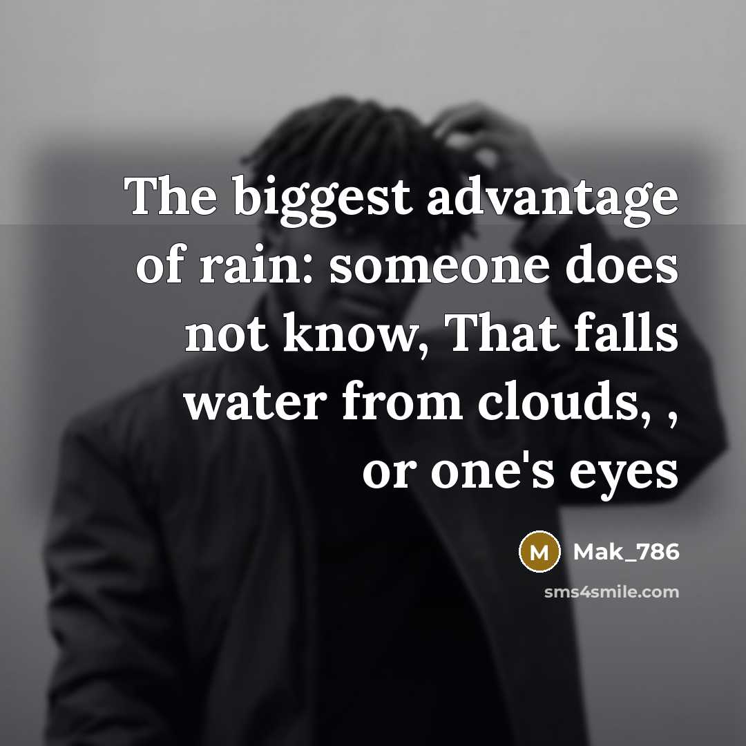 “The biggest advantage of rain: someone does not know, That…” quote by Mak_786