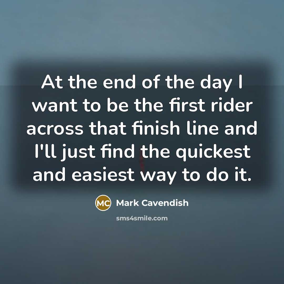 “At the end of the day I want to be…” quote by Mark Cavendish