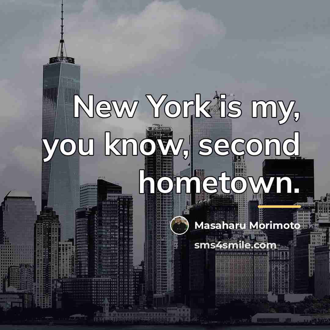 “New York is my, you know, second hometown.…” quote by Masaharu Morimoto