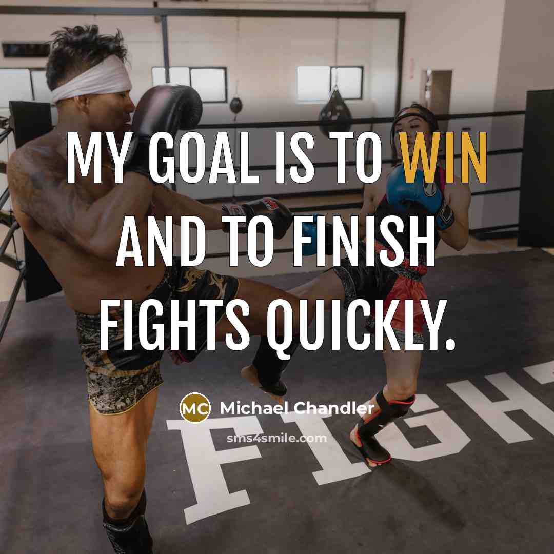 “My goal is to win and to finish fights quickly.…” quote by Michael Chandler