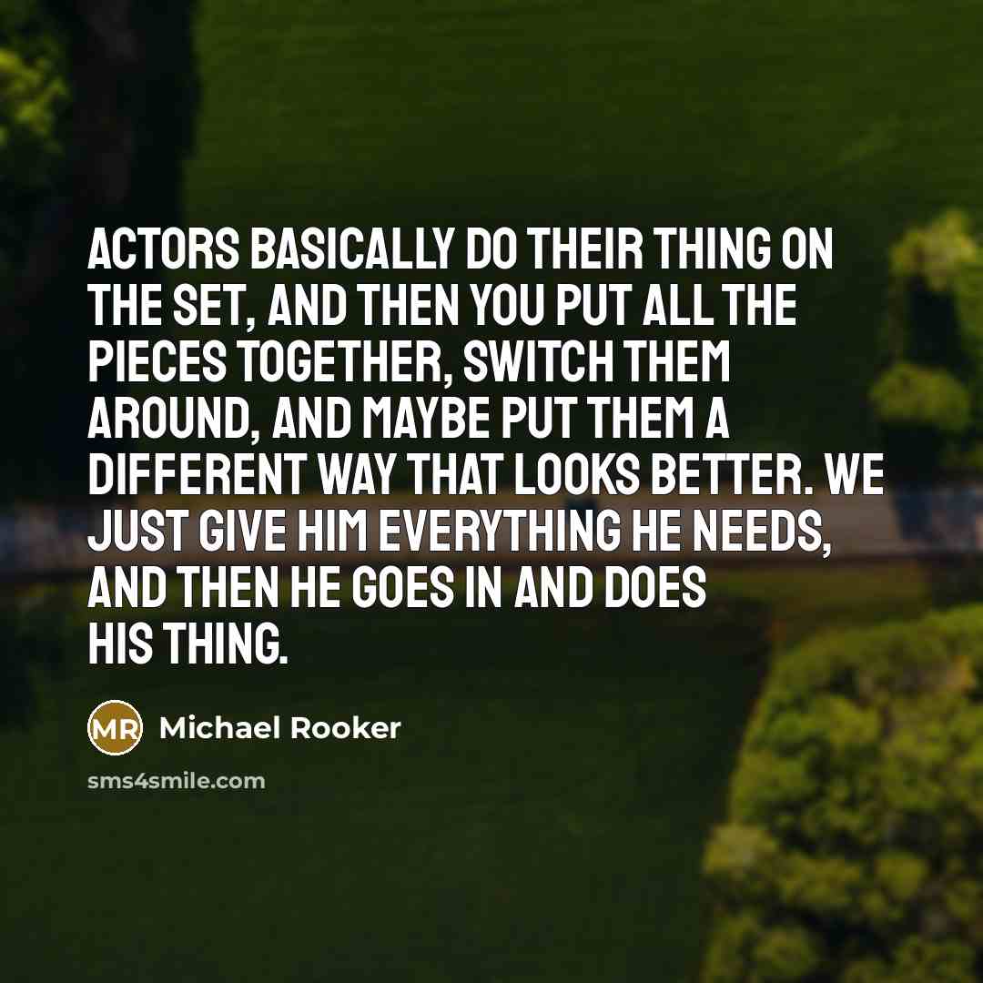 “Actors basically do their thing on the set, and then…” quote by Michael Rooker