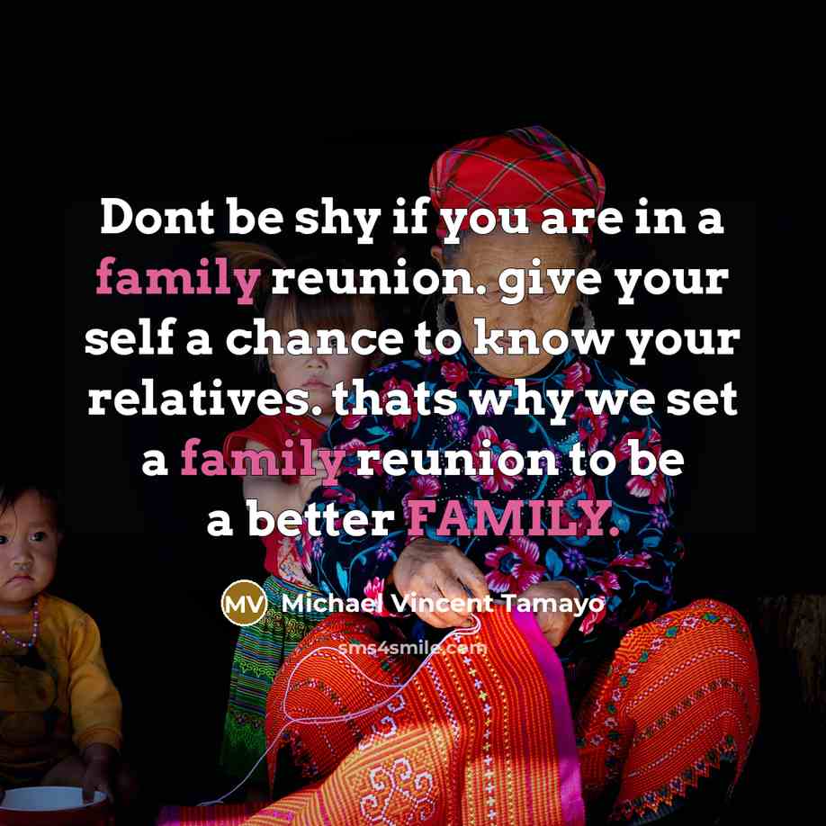 “Dont be shy if you are in a family reunion.…” quote by Michael Vincent Tamayo