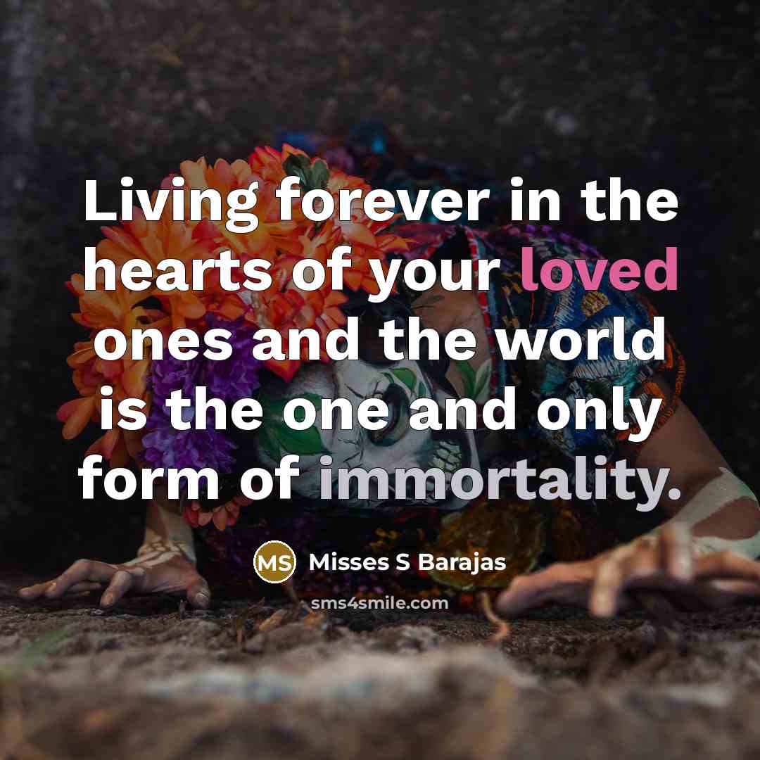 “Living forever in the hearts of your loved ones and…” quote by Misses S Barajas