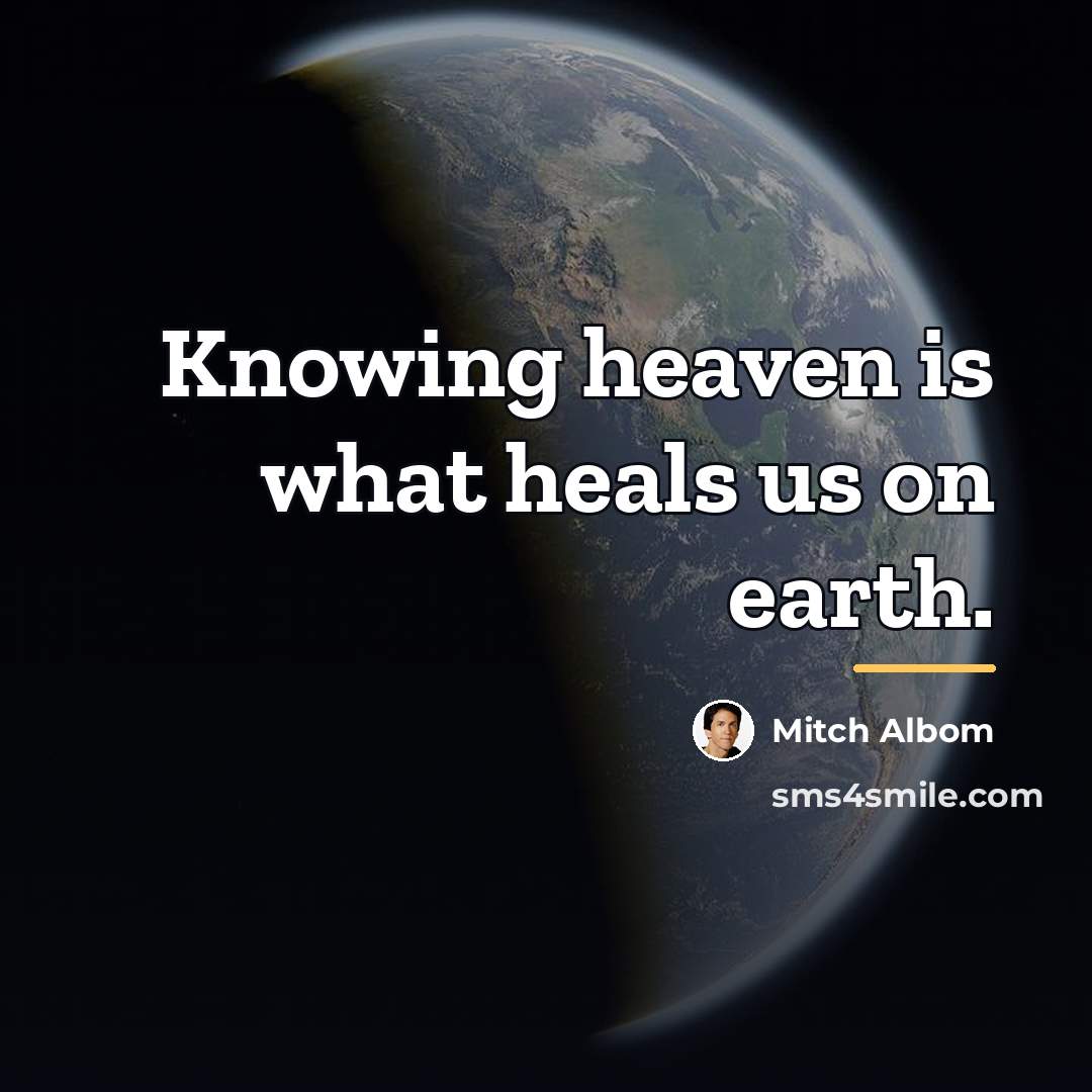 “Knowing heaven is what heals us on earth.…” quote by Mitch Albom