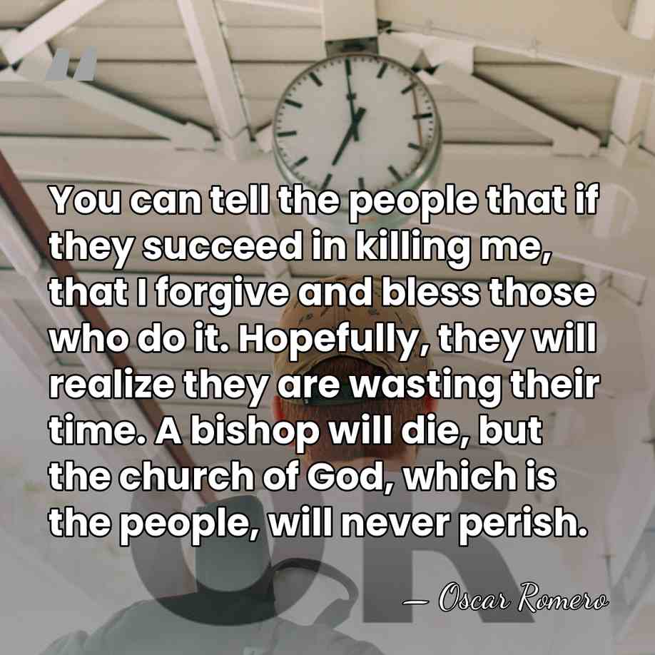 You can tell the people that if they succeed in killing me,&hellip; - Oscar Romero