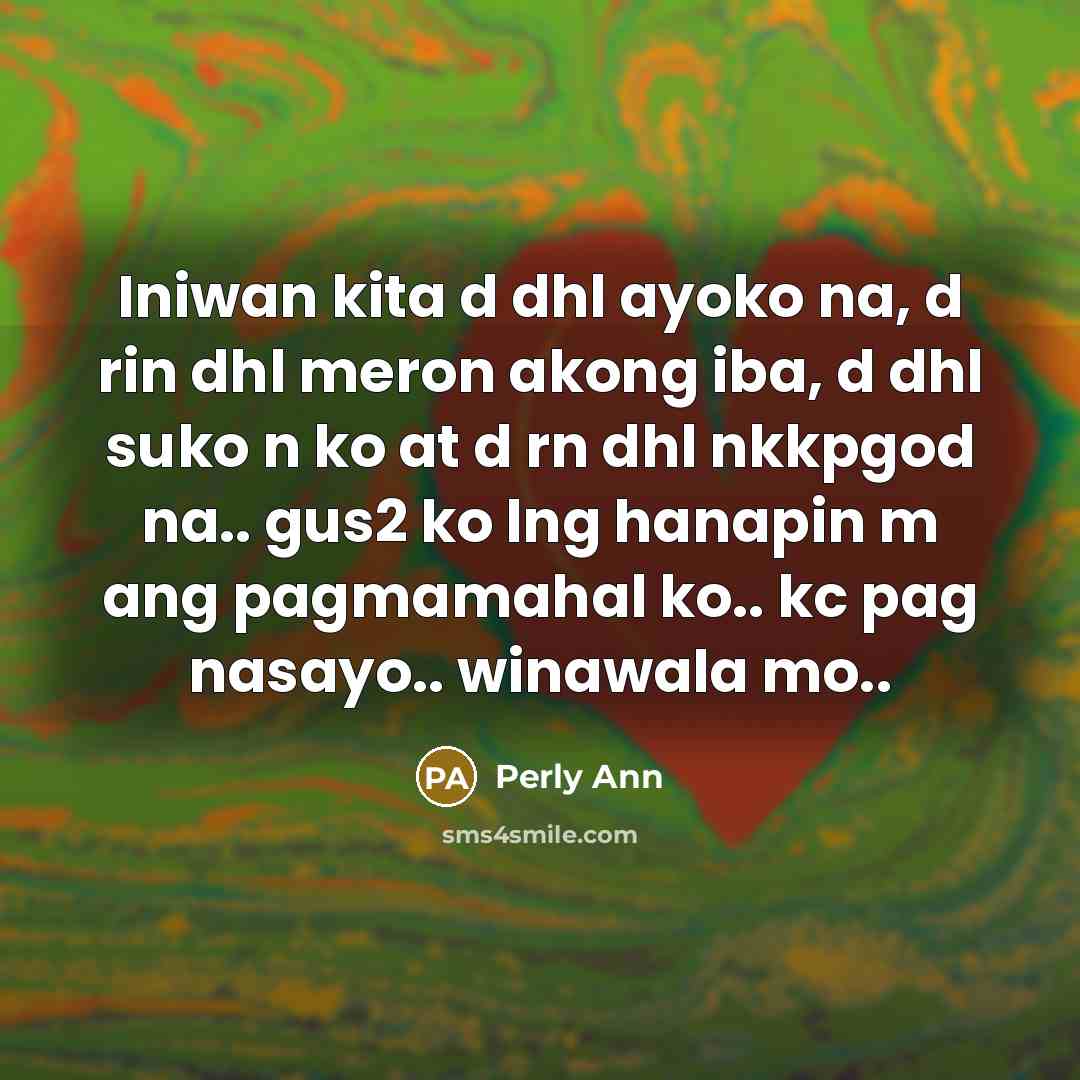 “Iniwan kita d dhl ayoko na, d rin dhl meron…” quote by Perly Ann