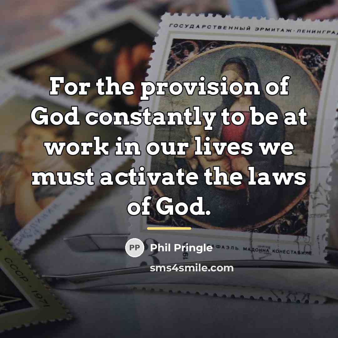 “For the provision of God constantly to be at work…” quote by Phil Pringle