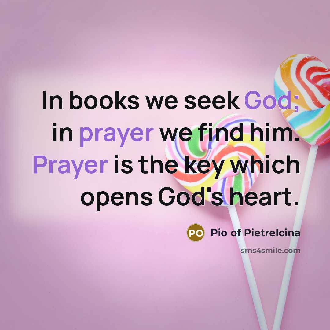 “In books we seek God; in prayer we find him.…” quote by Pio of Pietrelcina