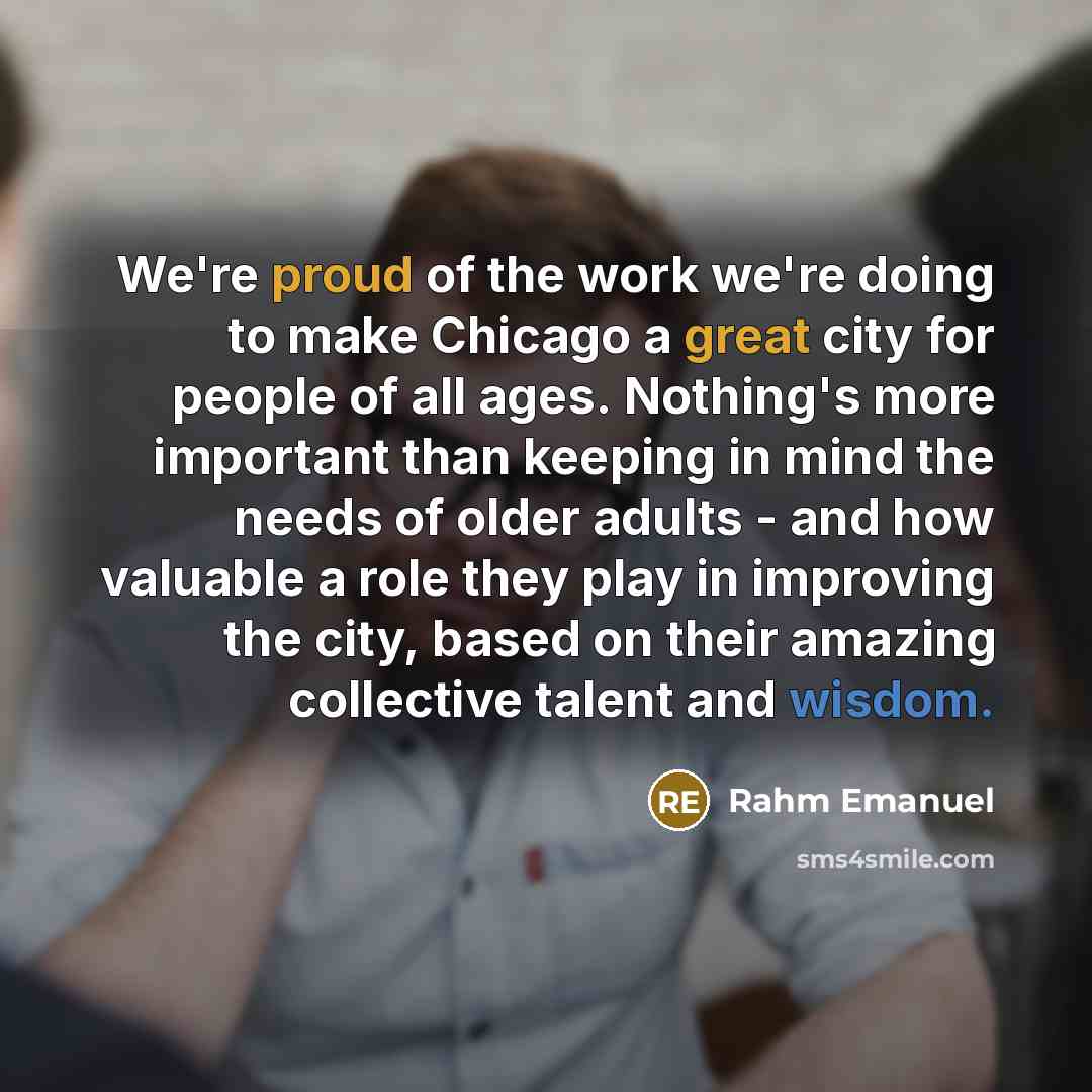 “We're proud of the work we're doing to make Chicago…” quote by Rahm Emanuel