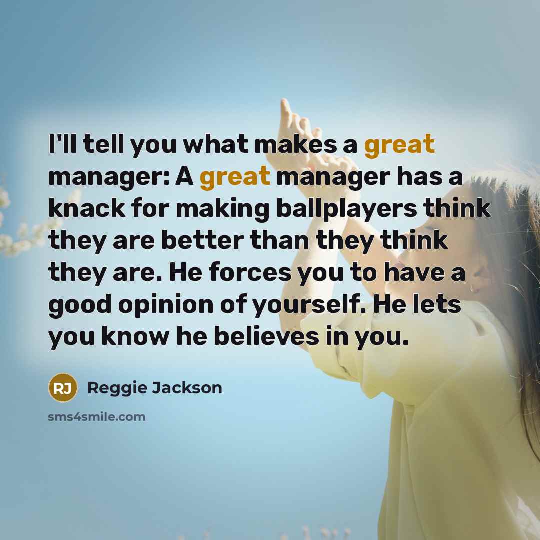 “I'll tell you what makes a great manager: A great…” quote by Reggie Jackson