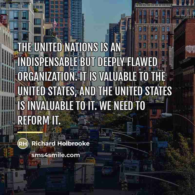 “The United Nations is an indispensable but deeply flawed organization.…” quote by Richard Holbrooke