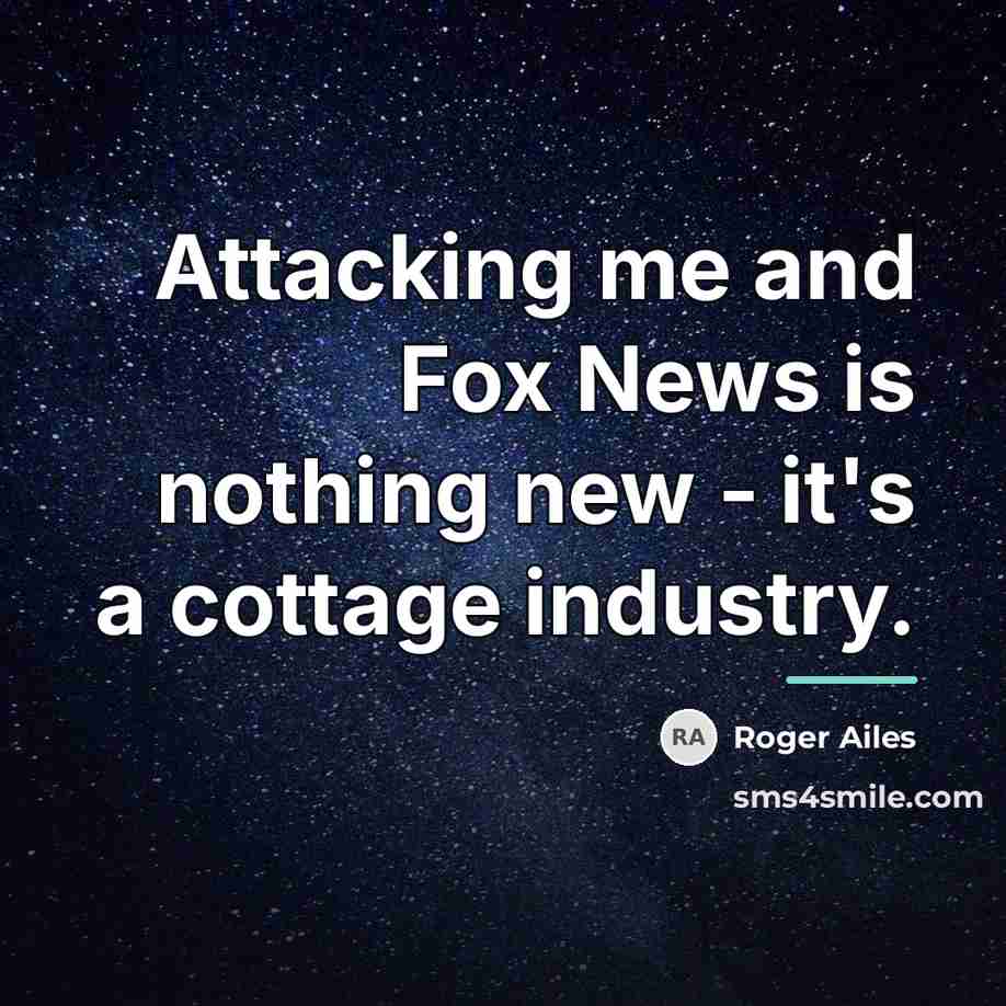 “Attacking me and Fox News is nothing new - it's…” quote by Roger Ailes