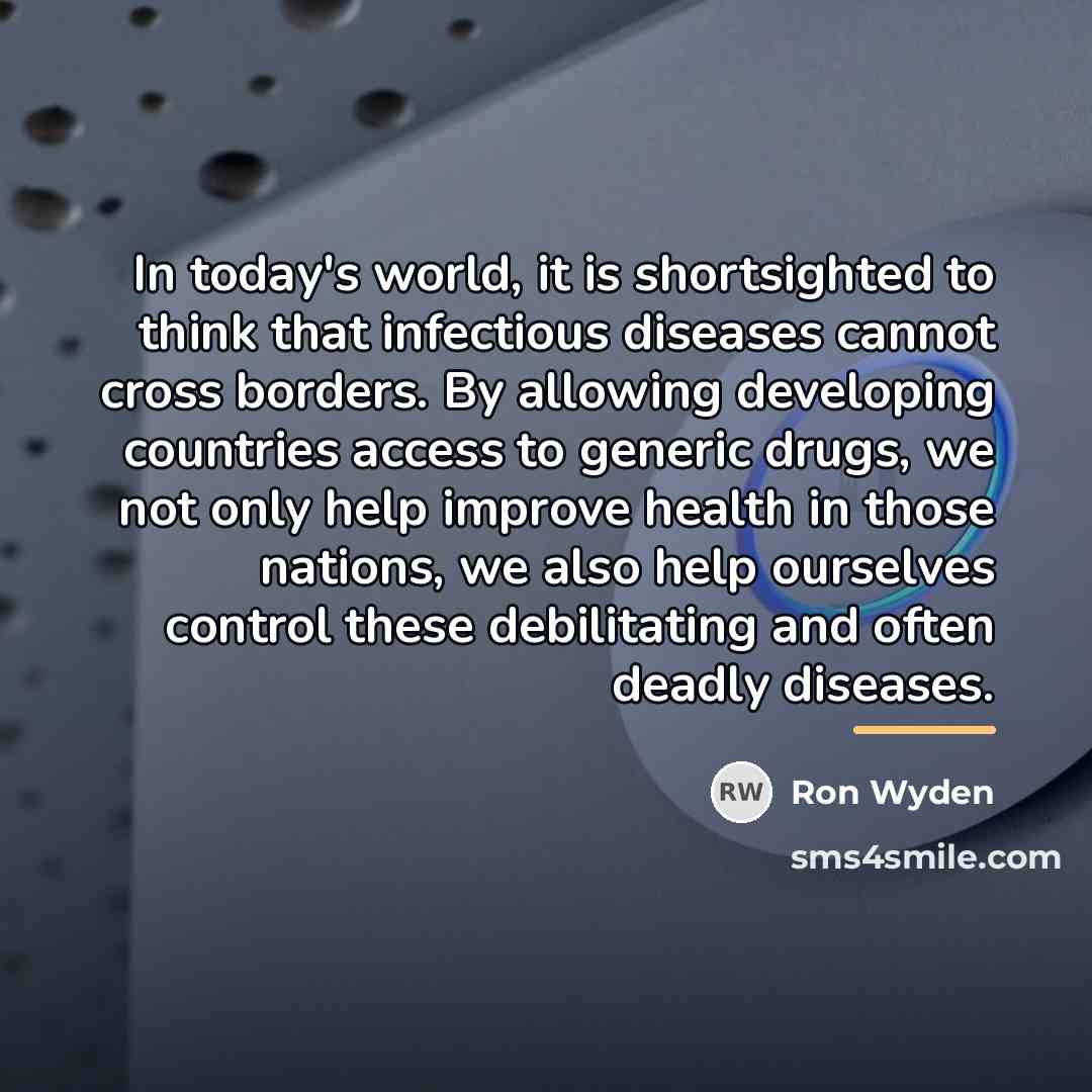“In today's world, it is shortsighted to think that infectious…” quote by Ron Wyden