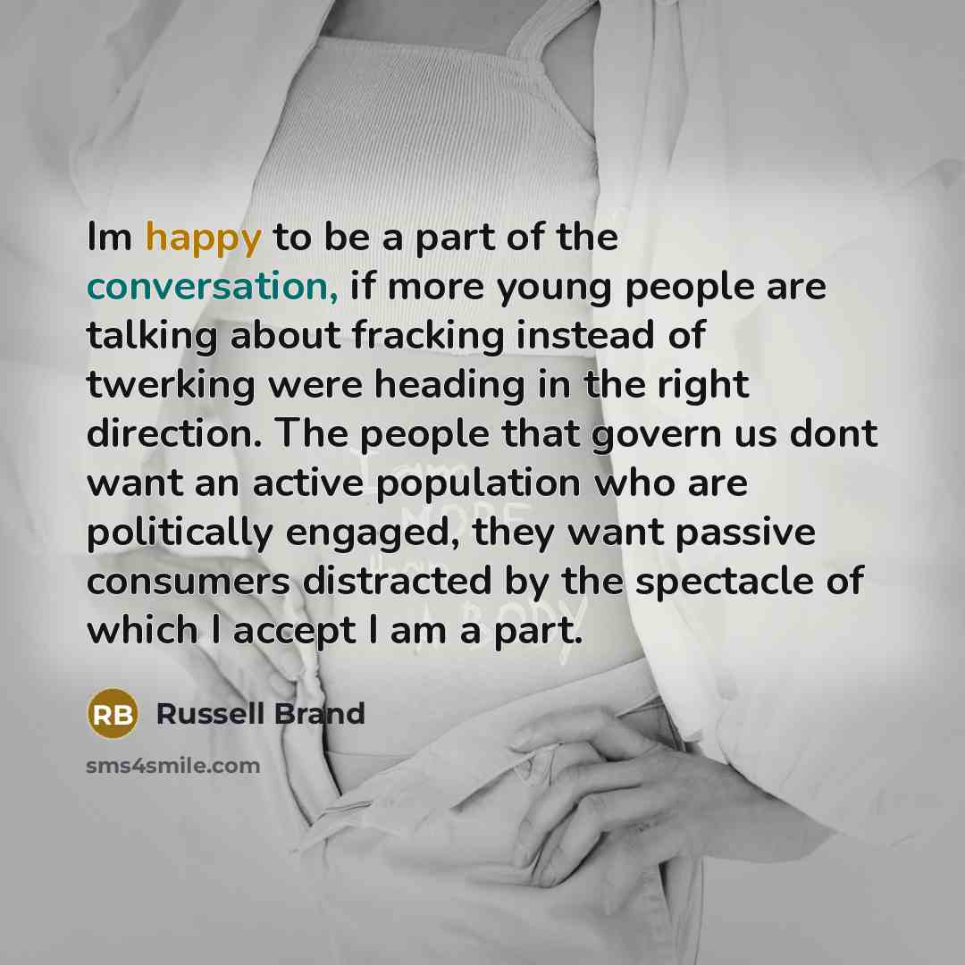 “Im happy to be a part of the conversation, if…” quote by Russell Brand