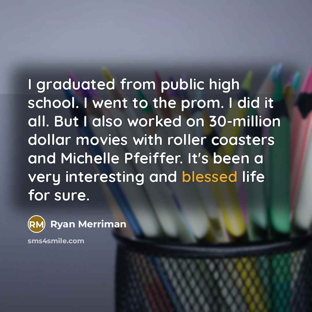 “I graduated from public high school. I went to the…” quote by Ryan Merriman