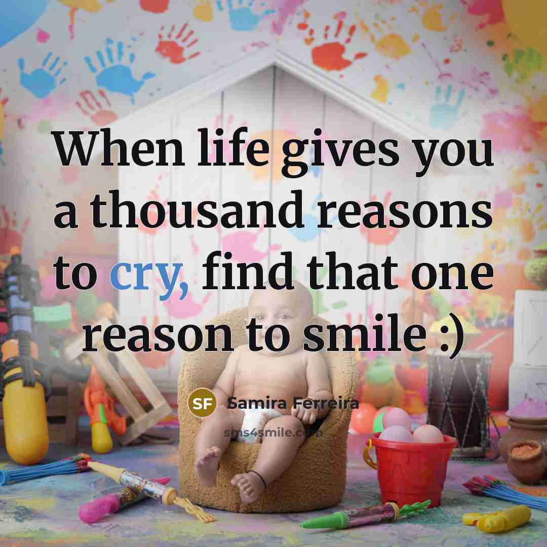 “When life gives you a thousand reasons to cry, find…” quote by Samira Ferreira