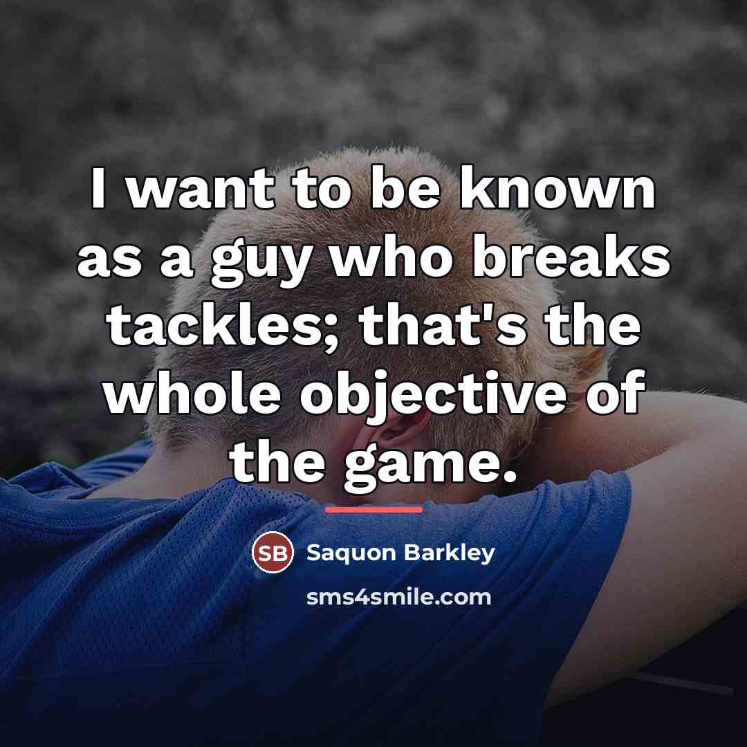 “I want to be known as a guy who breaks…” quote by Saquon Barkley