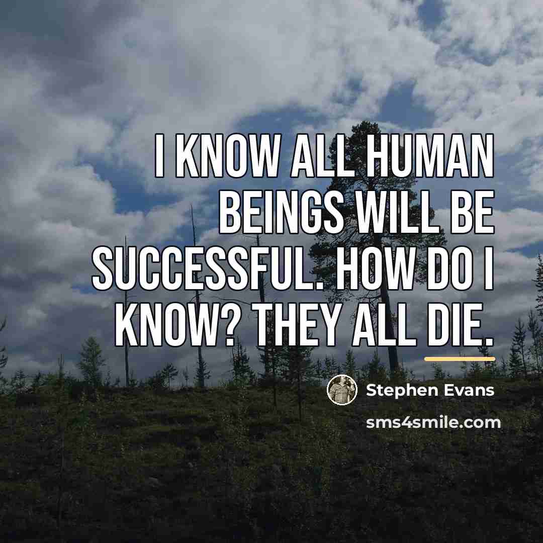 “I know all human beings will be successful. How do…” quote by Stephen Evans