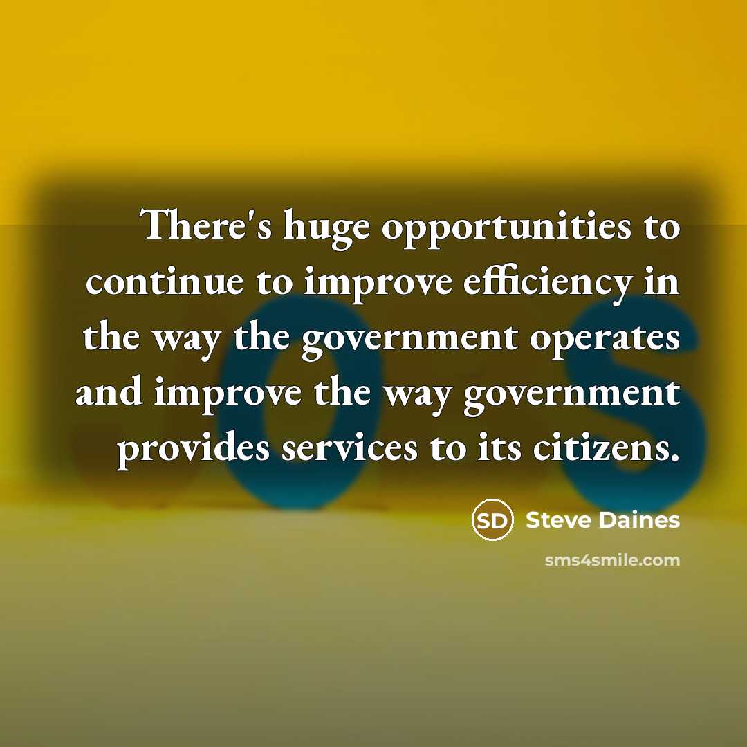 “There's huge opportunities to continue to improve efficiency in the…” quote by Steve Daines