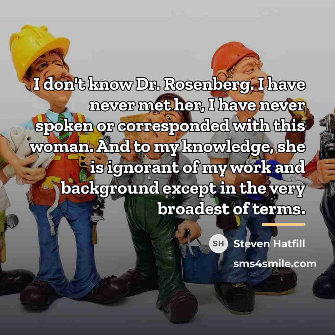 “I don't know Dr. Rosenberg. I have never met her,…” quote by Steven Hatfill