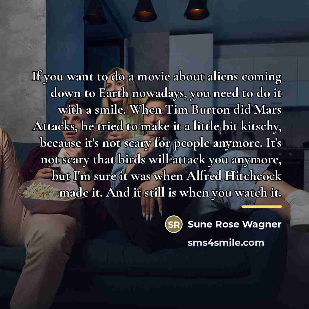 “If you want to do a movie about aliens coming…” quote by Sune Rose Wagner
