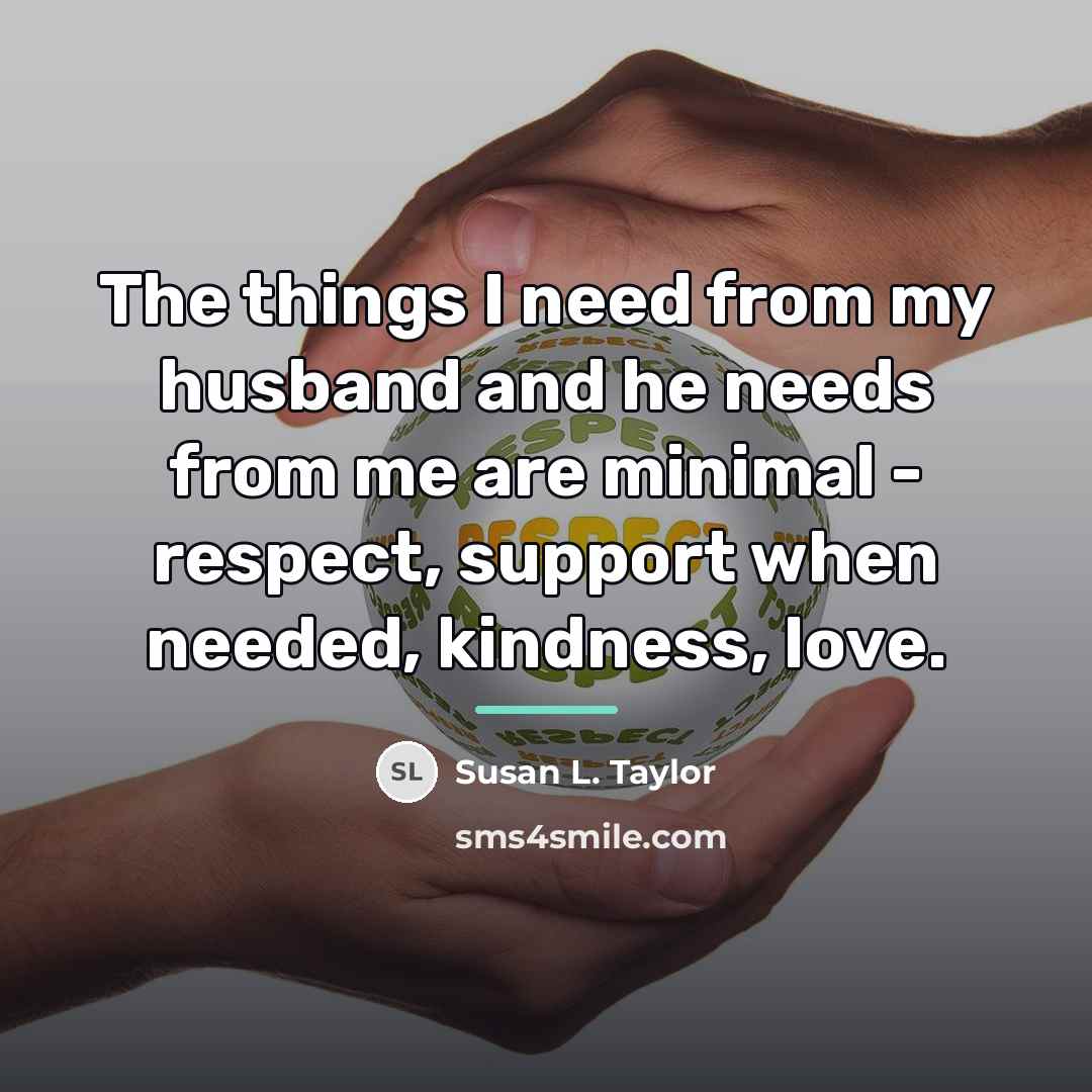 “The things I need from my husband and he needs…” quote by Susan L. Taylor