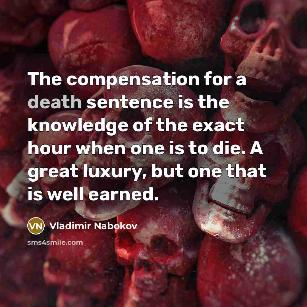 “The compensation for a death sentence is the knowledge of…” quote by Vladimir Nabokov