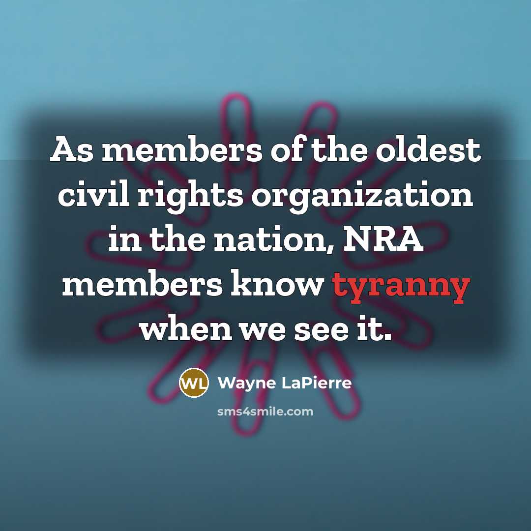 “As members of the oldest civil rights organization in the…” quote by Wayne LaPierre