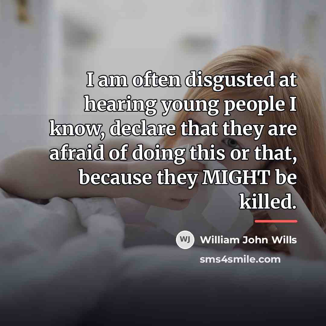 “I am often disgusted at hearing young people I know,…” quote by William John Wills