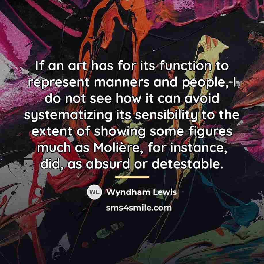 “If an art has for its function to represent manners…” quote by Wyndham Lewis