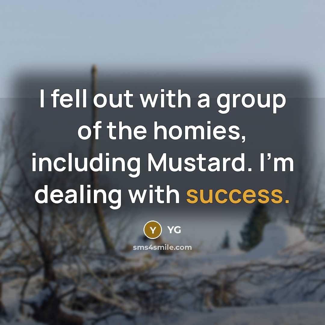 “I fell out with a group of the homies, including…” quote by YG
