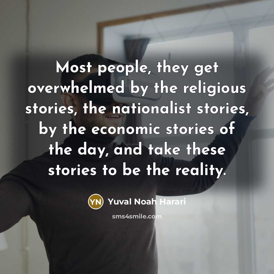“Most people, they get overwhelmed by the religious stories, the…” quote by Yuval Noah Harari