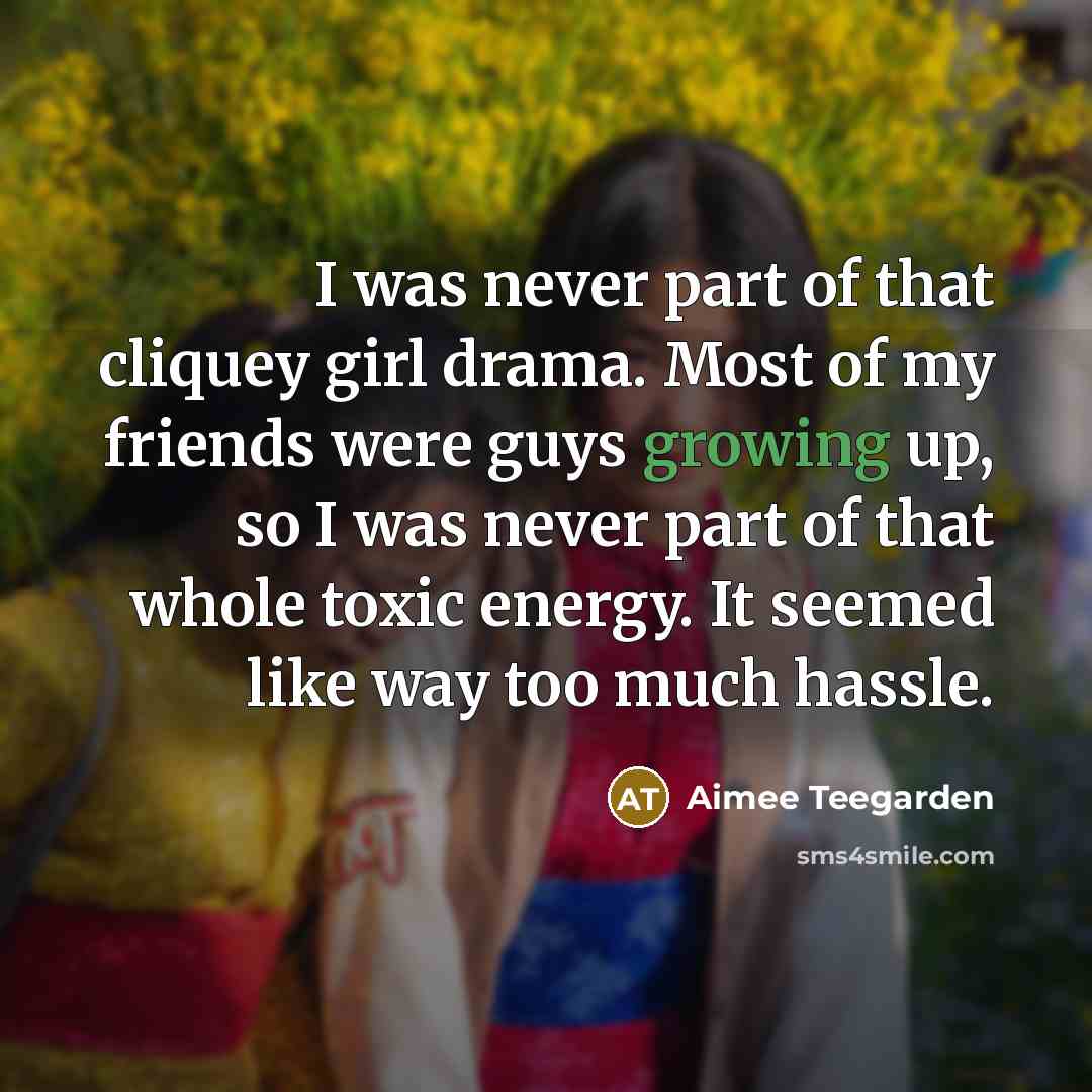 “I was never part of that cliquey girl drama. Most…” quote by Aimee Teegarden