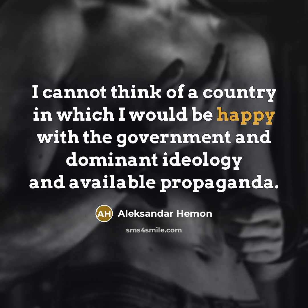 “I cannot think of a country in which I would…” quote by Aleksandar Hemon